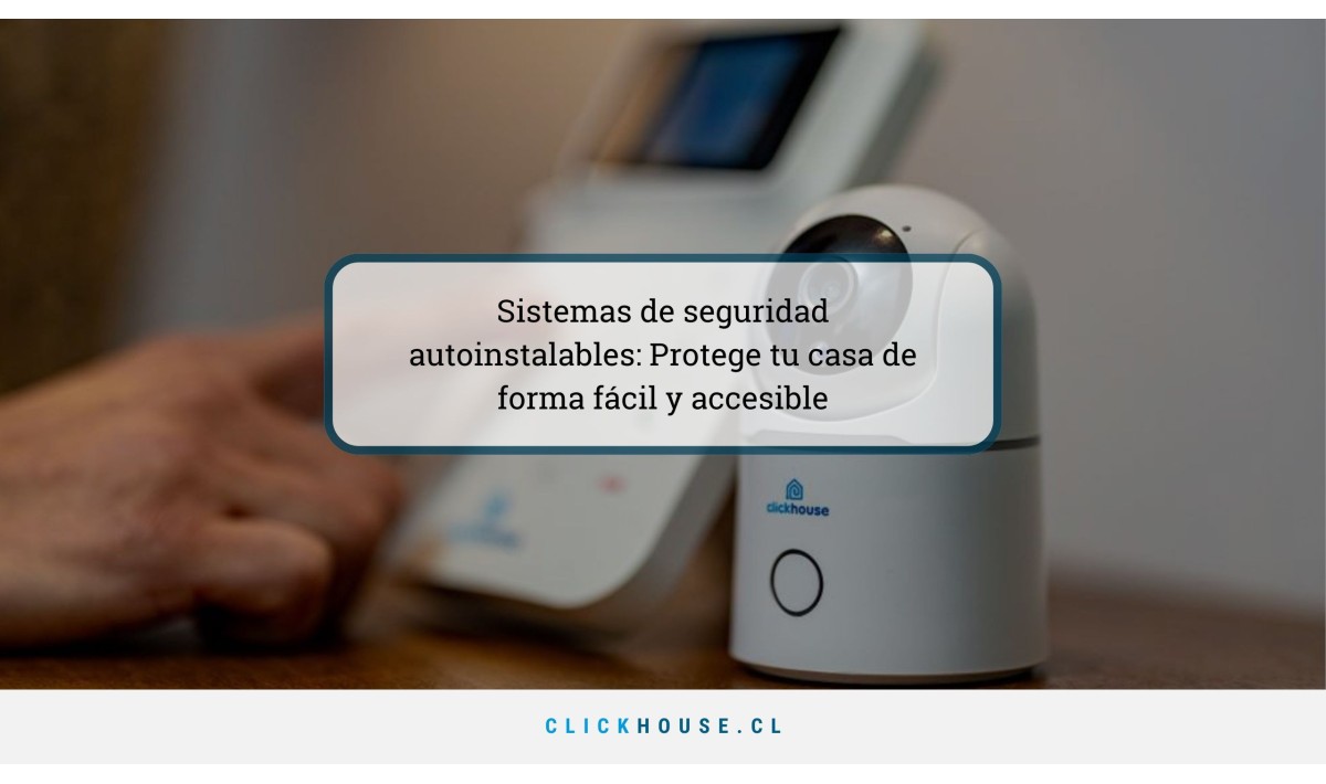 Sistemas de seguridad autoinstalables: Protege tu casa de forma fácil y accesible